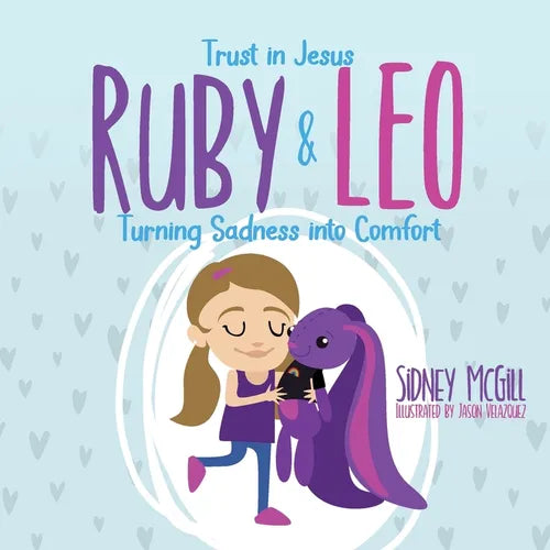 Trust in Jesus- Ruby and Leo- Turning Sadness into Comfort: Turning Sadness into Comfort - Paperback