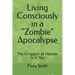 Living Consciously in a Zombie Apocalypse: The Kingdom of Heaven Is in You