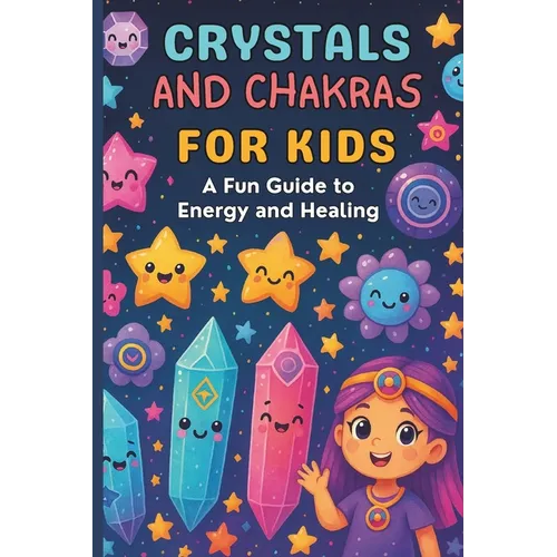 Crystals and Chakras for Kids: A Fun Guide to Energy and Healing: Micro Book - B8