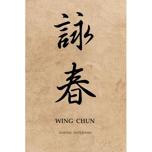 Martial Notebooks WING CHUN: Parchment-looking Cover 6 x 9