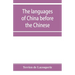 The languages of China before the Chinese: researches on the languages spoken by the pre-Chinese races of China proper previously to the Chinese occup
