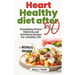Heart Healthy Diet After 50: Nourishing Hearts: Delicious and Nutritious Recipes for a Healthy Life