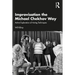 Improvisation the Michael Chekhov Way: Active Exploration of Acting Techniques