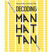 Decoding Manhattan: Island of Diagrams, Maps, and Graphics