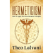 Hermeticism: How to Apply the Seven Hermetic Principles