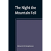 The Night the Mountain Fell: The Story of the Montana-Yellowstone Earthquake