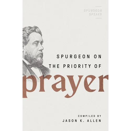 Spurgeon on the Priority of Prayer