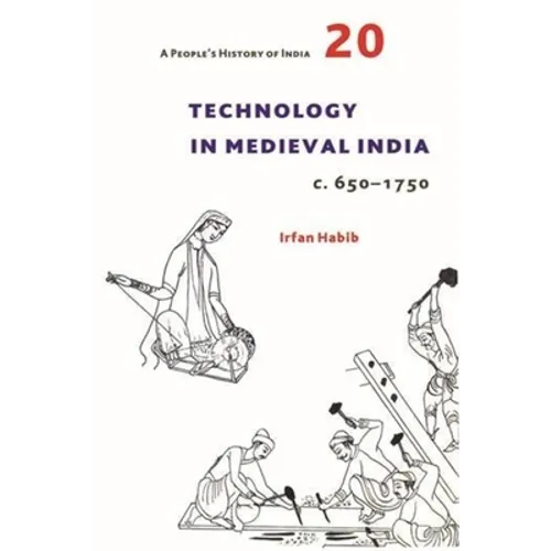 A People's History of India 20: Technology in Medieval India, C. 650-1750