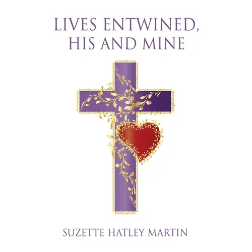 Lives Entwined, His and Mine