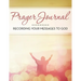 Prayer Journal: Recording Your Messages to God