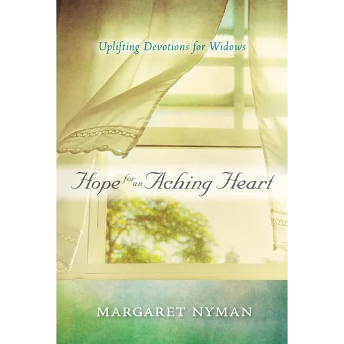 Hope for an Aching Heart: Uplifting Devotions for Widows