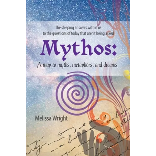 Mythos: A map to myths, metaphors, and dreams