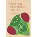 This Is How He Learned To Love