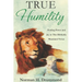 True Humility: Finding Power and Joy in This Biblically Mandated Virtue