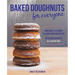 Baked Doughnuts for Everyone: From Sweet to Savory to Everything in Between, 101 Delicious Recipes, All Gluten-Free