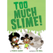 Too Much Slime!