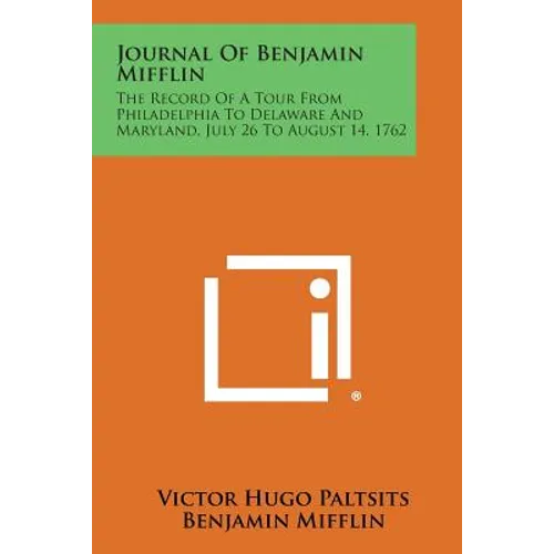 Journal of Benjamin Mifflin: The Record of a Tour from Philadelphia to Delaware and Maryland, July 26 to August 14, 1762