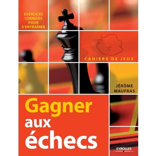 Gagner aux échecs: Exercices Corrigés Pour s'Entraîner
