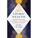 Cosmic Health: Unlock Your Healing Magic with Astrology, Positive Psychology, and Integrative Wellness