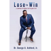 Lose to Win: ...a journey of risking it all to gain it all