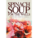 Spinach Soup for the Walls