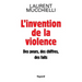 L'invention de la violence. Des peurs, des chiffres et des faits