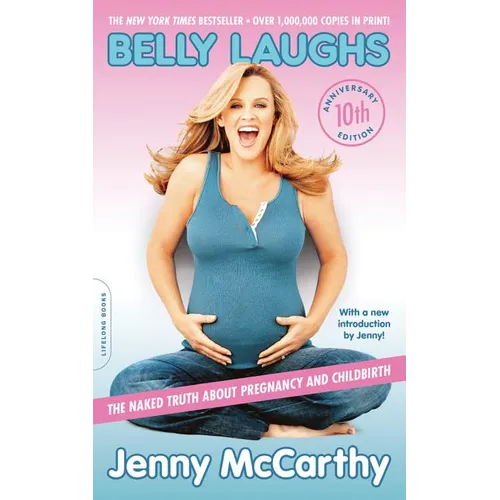 Belly Laughs: The Naked Truth about Pregnancy and Childbirth