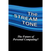 The STREAM TONE: The Future of Personal Computing?