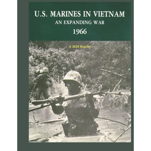 U.S. Marines in Vietnam an Expanding War 1966: A 2020 Reprint
