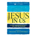 Jesus in Us: Living Wholeheartedly the Life He Intends (a 90-Day Devotional)