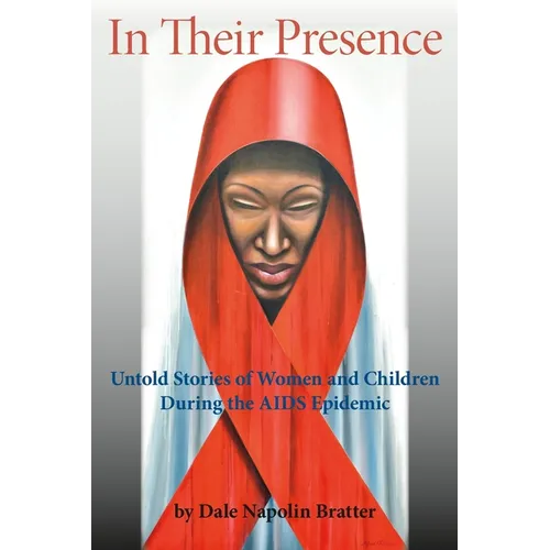In Their Presence: Untold Stories of Women and Children During the AIDS Epidemic