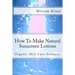 How To Make Natural Sunscreen Lotions