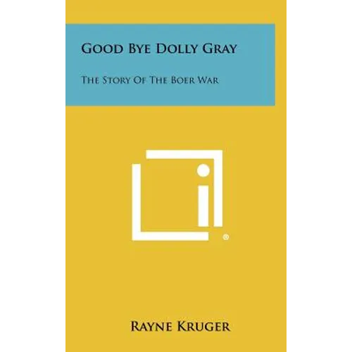 Good Bye Dolly Gray: The Story Of The Boer War