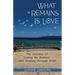 What Remains Is Love: My Journey of Losing My Brother and Healing through Grief