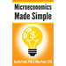 Microeconomics Made Simple: Basic Microeconomic Principles Explained in 100 Pages or Less
