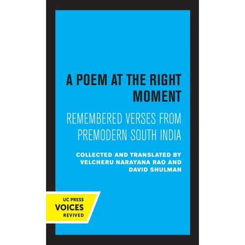 A Poem at the Right Moment: Remembered Verses from Premodern South India Volume 10
