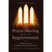 The Prayer-Meeting and Its Improvement: How to Lead Church Prayer Meetings
