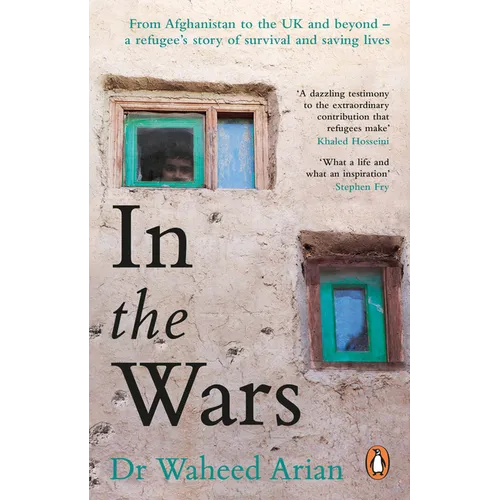 In the Wars: From Afghanistan to the Uk, a Story of Conflict, Survival and Saving Lives
