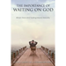 The Importance of Waiting on God