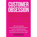 Customer Obsession: The secret to creating loyal and brand-obsessed customers for your e-commerce business that shout your name from the r