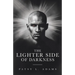The Lighter Side of Darkness