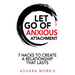 Let Go of Anxious Attachment: 7 Hacks to Create a Relationship that Lasts