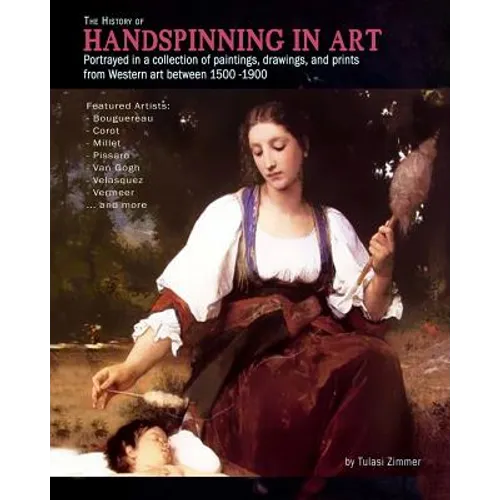 The History of Handspinning in Art: Portrayed in a collection of paintings, drawings, and prints from Western art between 1500 -1900