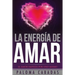 La energía de amar: El amor empieza por uno mismo