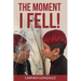 The Moment I FELL!