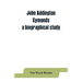 John Addington Symonds; a biographical study