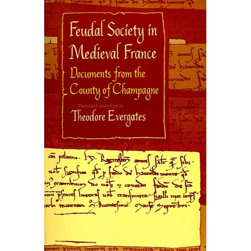 Feudal Society in Medieval France: Documents from the County of Champagne