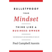 Bulletproof Your Mindset. Think Like a Business Owner.: Take Responsibility and Take Control of Your Life.
