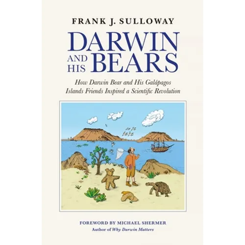 Darwin and His Bears: How Darwin Bear and His Galápagos Islands Friends Inspired a Scientific Revolution