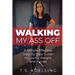 Walking My Ass Off: A Simple Effective Step By Step Guide to Losing Weight and Inches